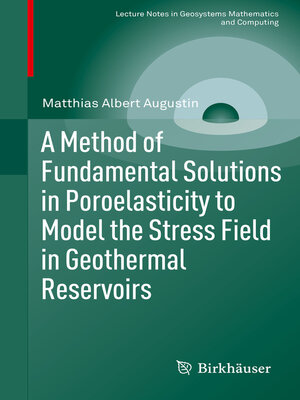 cover image of A Method of Fundamental Solutions in Poroelasticity to Model the Stress Field in Geothermal Reservoirs